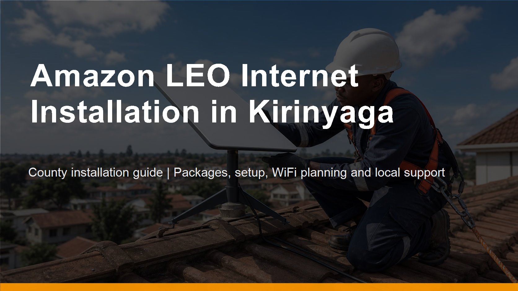 Amazon LEO Internet Installation in Kirinyaga - Amazon LEO Internet Installation in Kirinyaga