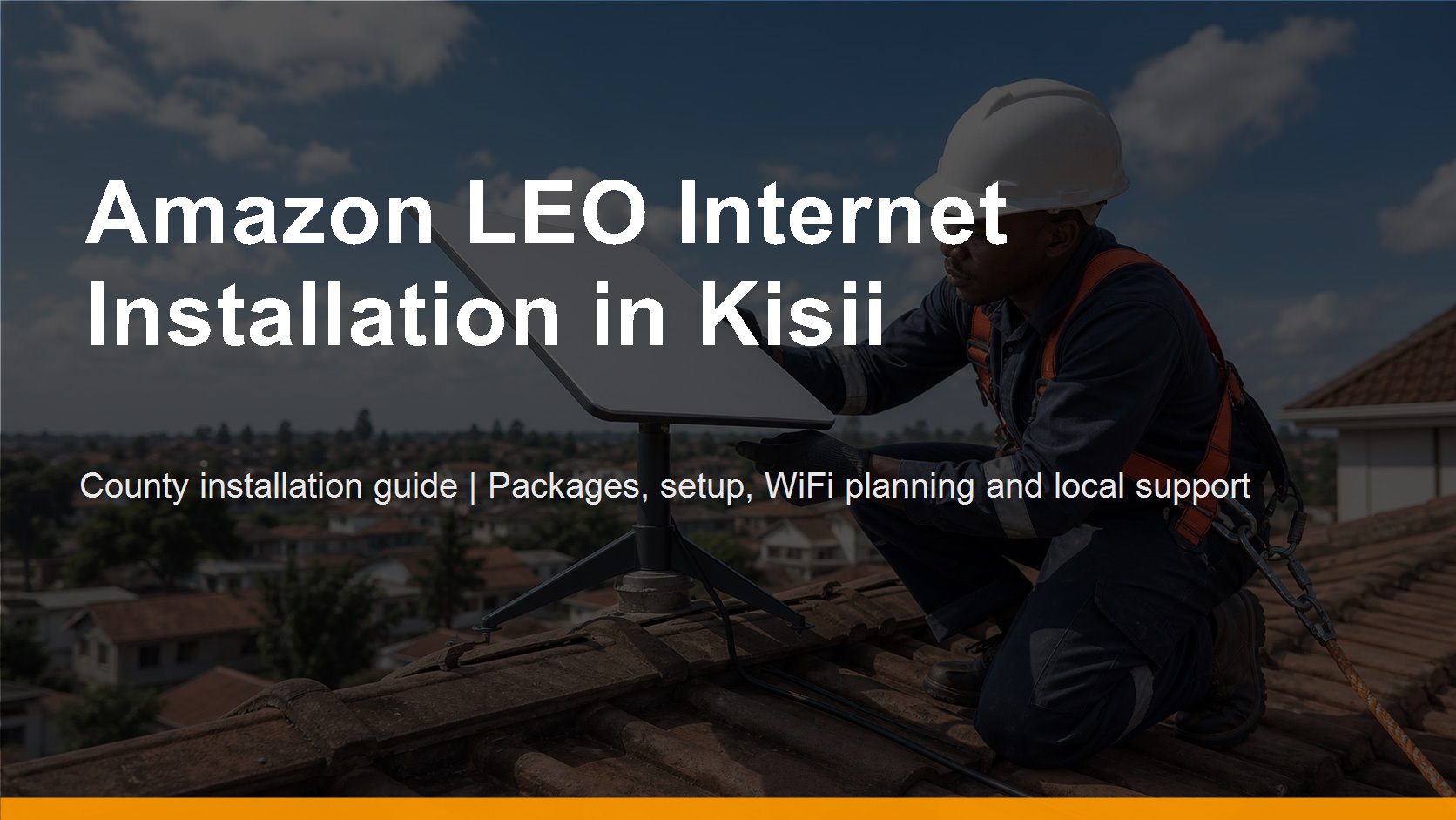 Amazon LEO Internet Installation in Kisii - Amazon LEO Internet Installation in Kisii