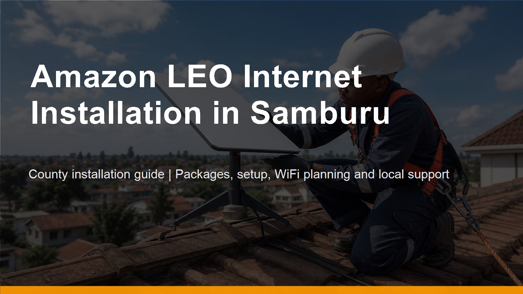 Amazon LEO Internet Installation in Samburu - Amazon LEO Internet Installation in Samburu