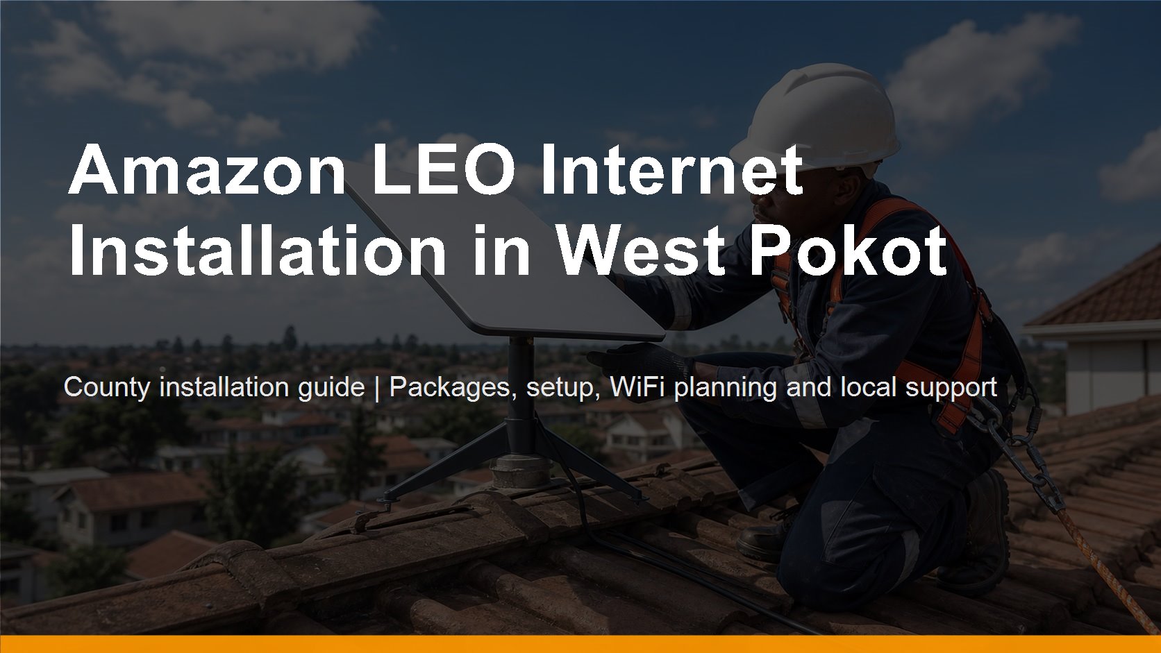 Amazon LEO Internet Installation in West Pokot - Amazon LEO Internet Installation in West Pokot
